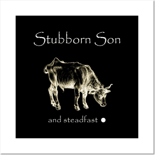 Stubborn Son and Steadfast Posters and Art